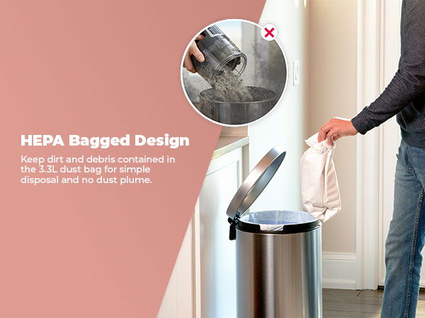 HEPA bagged design for effective waste disposal and odor control.