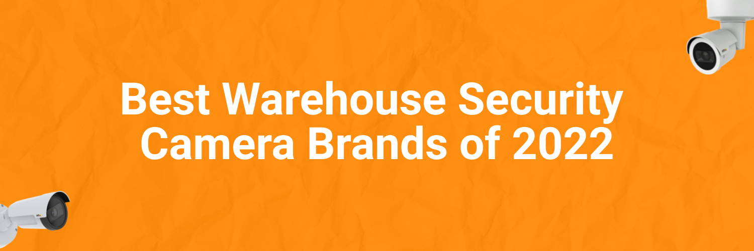 Best Warehouse Security Camera Brands
