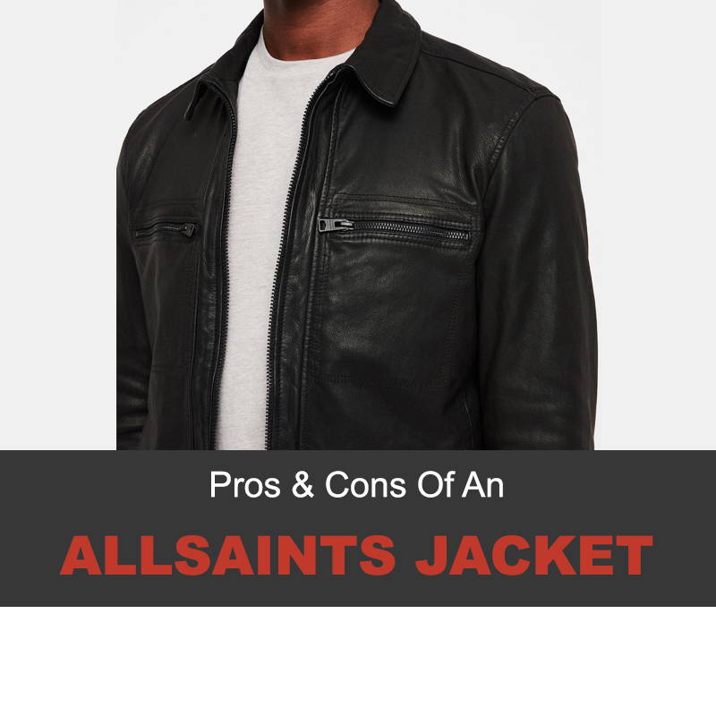 Pros & Cons of an AllSaints jacket