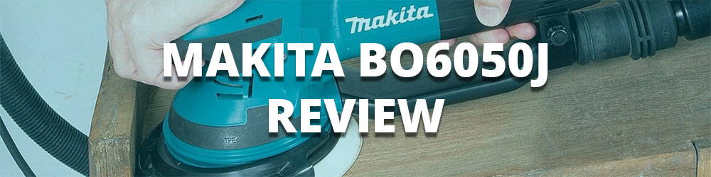 Makita BO6050J Review