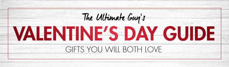 The Ultimate Guy's Valentine's Day Guide. Gifts You Will Both Love.