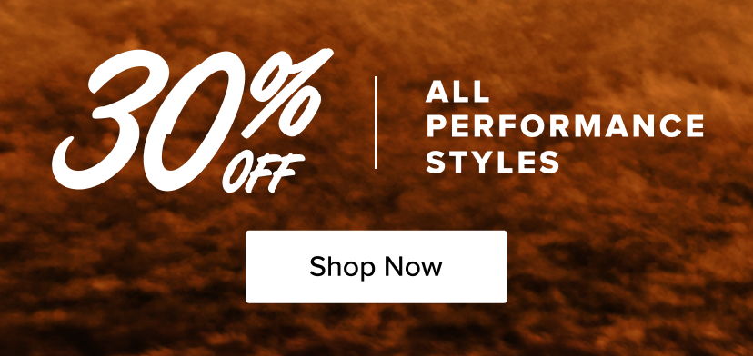 30% off all performance styles. Shop now.
