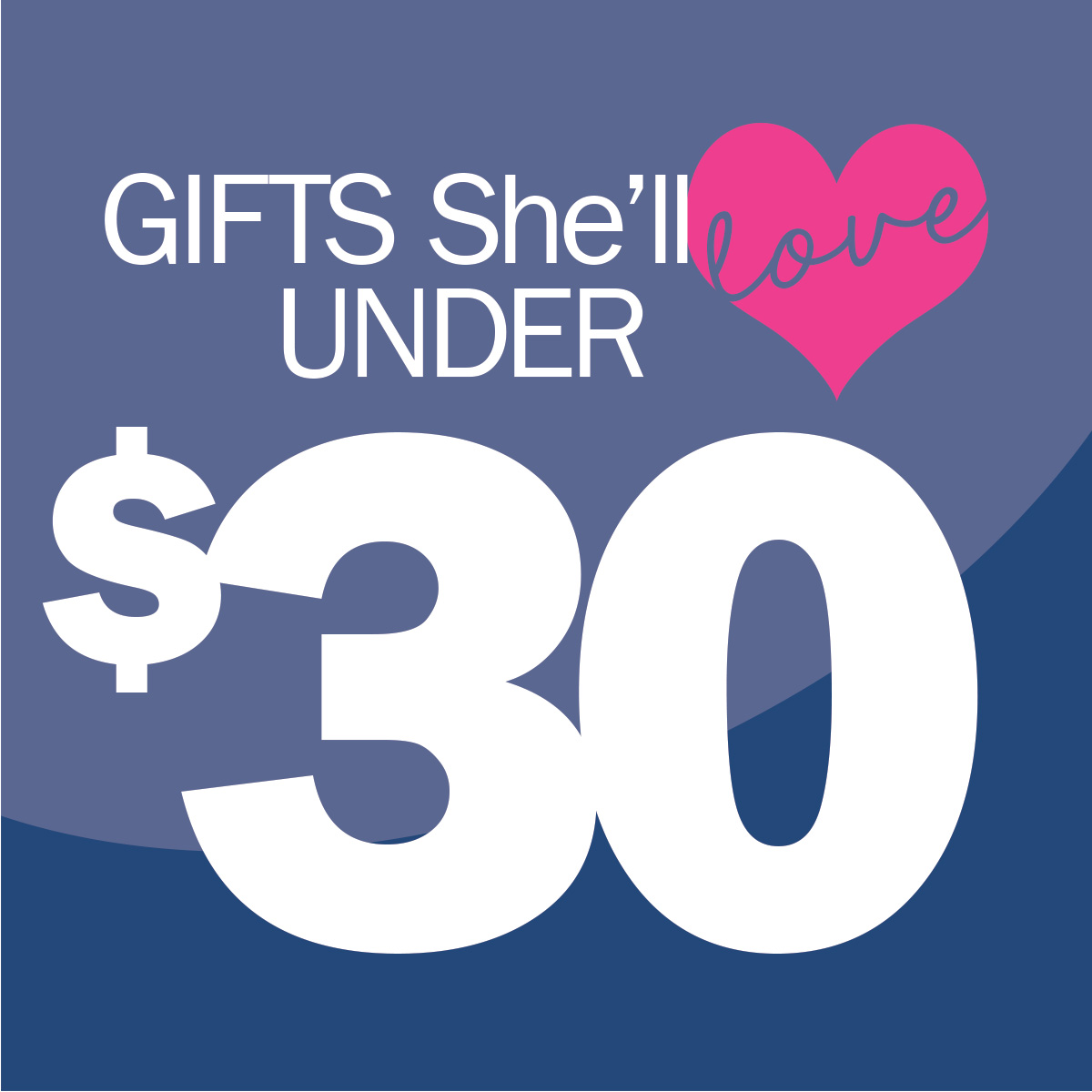 SHOP Gifts $30 & Under