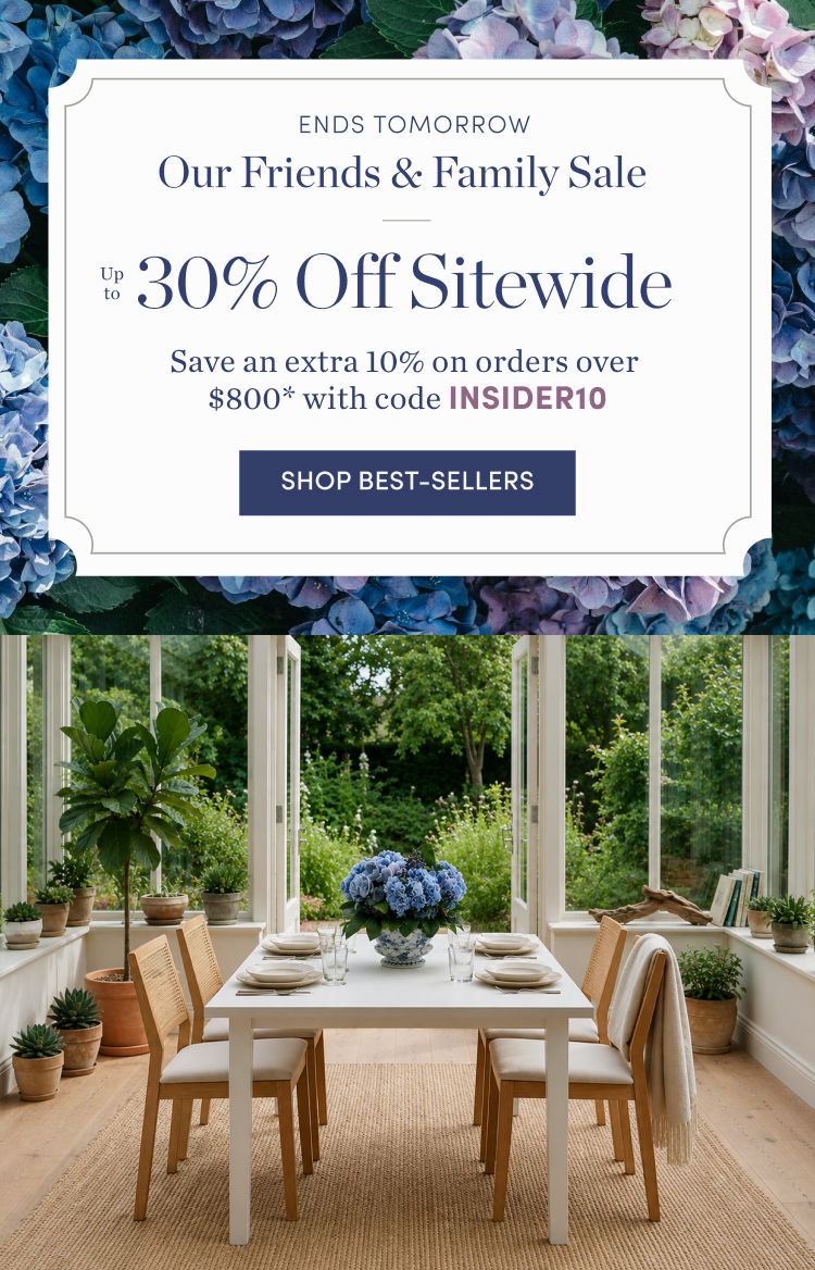 Ends Tomorrow: Friends & Family Sale: Up to 30% Off plus extra 10% on orders over $800 with code INSIDER10