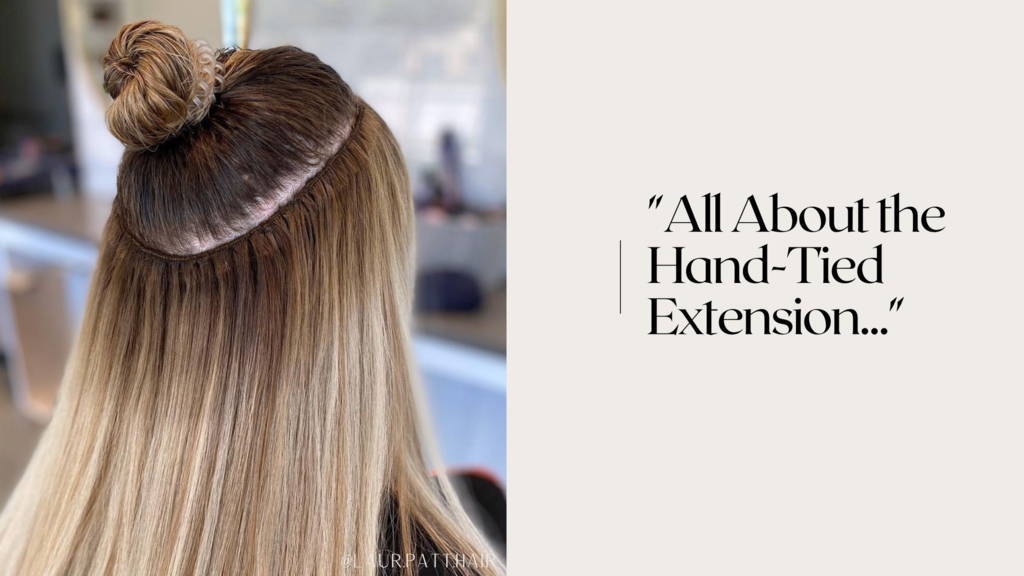 Are Hand Tied Hair Extensions Better Than Tape-Ins? – Hair & Compounds, Inc.