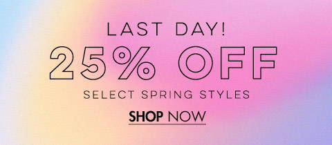 25% Off Select Spring Styles