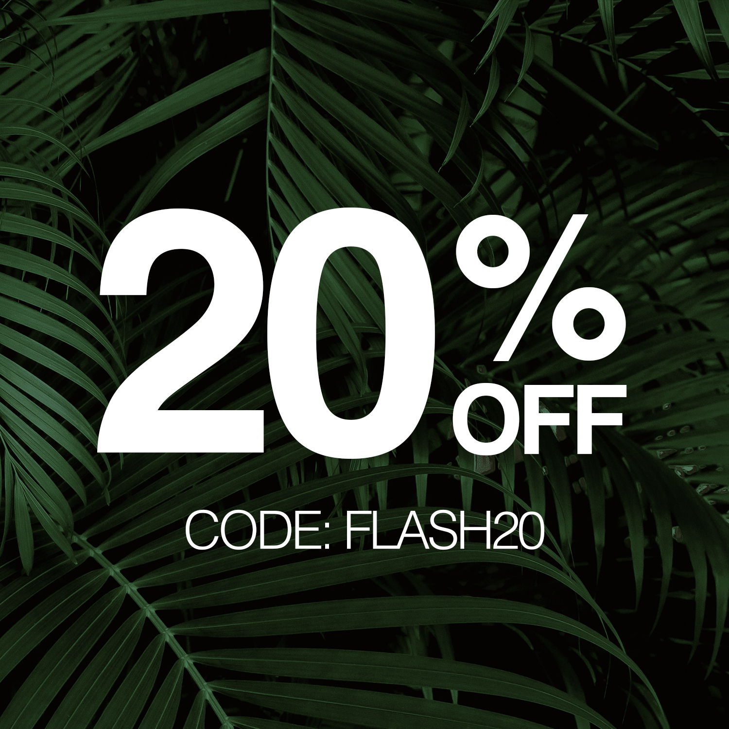 20% OFF CODE: FLASH20 on a green leaf background.
