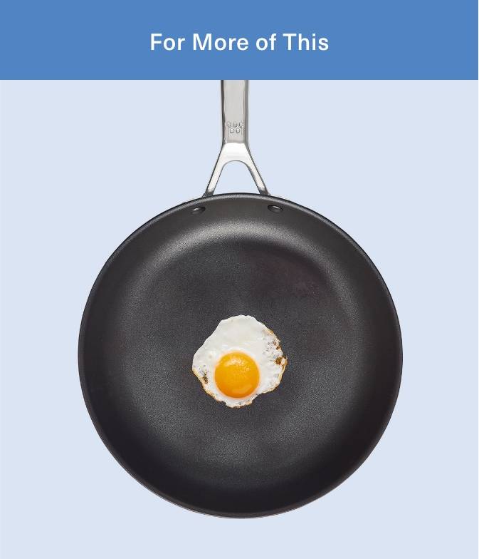 A bird’s eye view of a Misen Nonstick Pan with a fried egg in it. A caption reads “For More of This.”