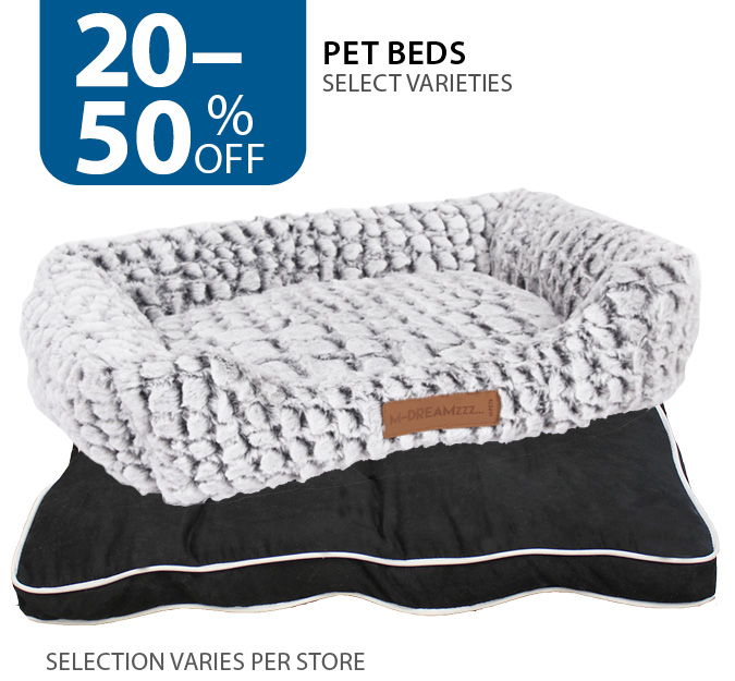 20–50% off select pet beds. Selection varies per store