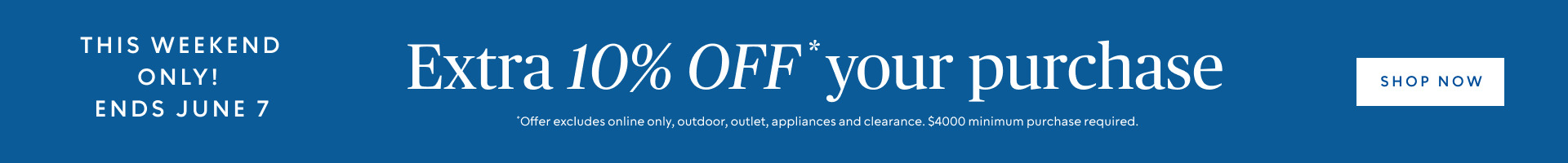 Extra 10% off Your Purchase of $4000+