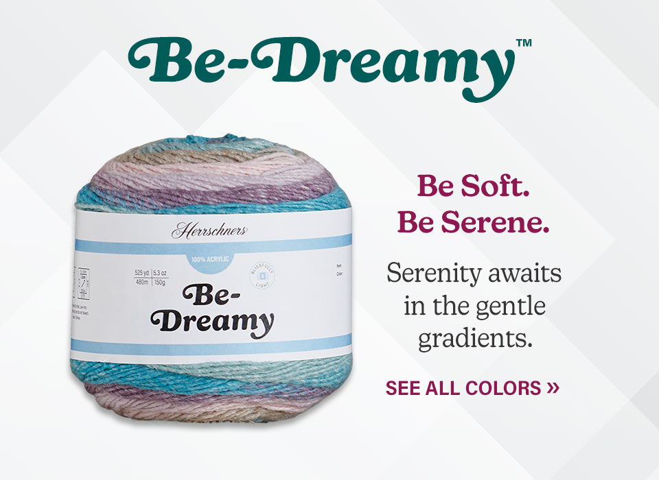 Herrschners Be-Dreamy Yarn. Be Soft. Be Serene. Serenity awaits in the gentle gradients. See all colors.