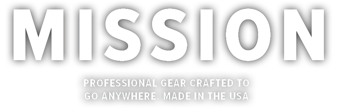 MIssion, Professional gear crafted to go anywhere. Made in the USA