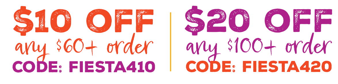 $10 off any $60+ order CODE: FIESTA410 | $20 off any $100+ order CODE: FIESTA420