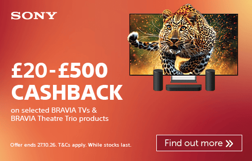 £20-£500 cashback on selected BRAVIA TVs and products. Find out more.
