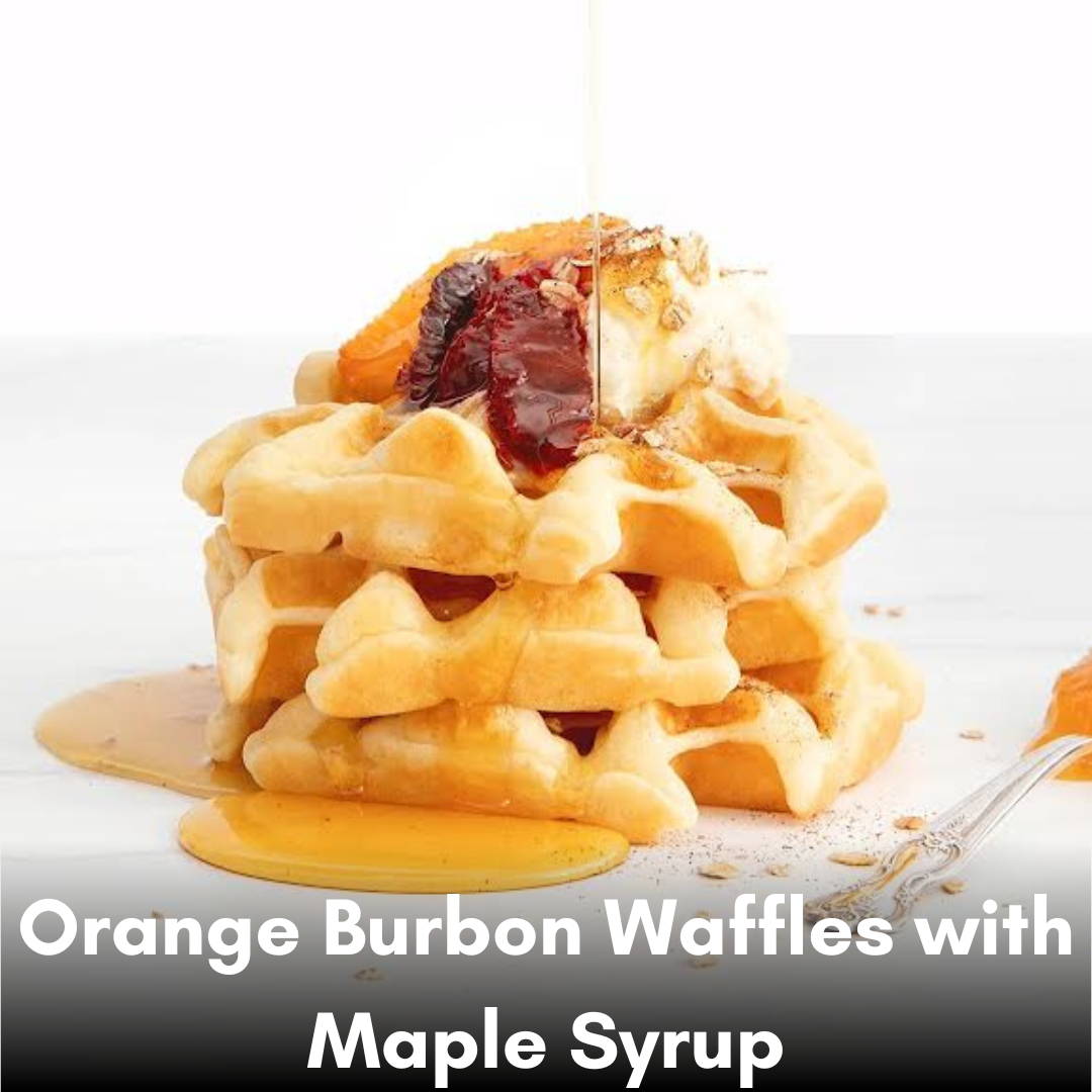 Orange Bourbon Waffles with Maple Syrup