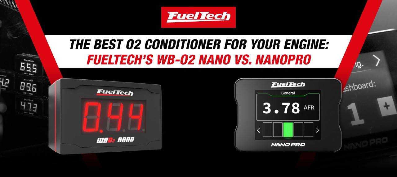 The Best O2 Conditioner for Your Engine: FuelTech's WB-O2 Nano vs NanoPRO Blog Article