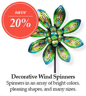 Decorative Wind Spinners – Save 20%! Spinners in an array of bright colors, pleasing shapes, and many sizes.
