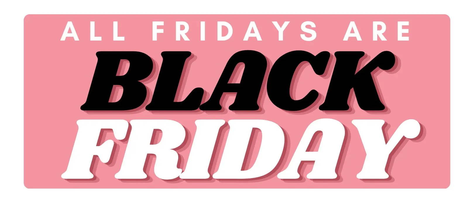 links to november sales. all fridays are black friday.