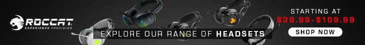 click to Explore our range of Roccat Headsets starting at $39.99
