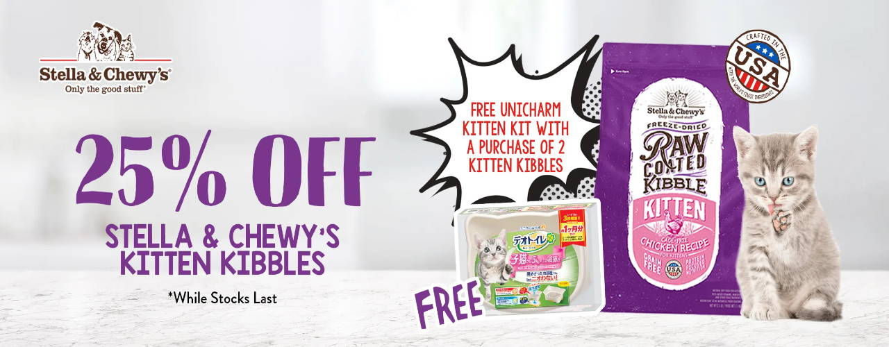 Stella & Chewy's Kitten kibbles 25% off promotion and free unicharm kitten kit for every 2 bags.