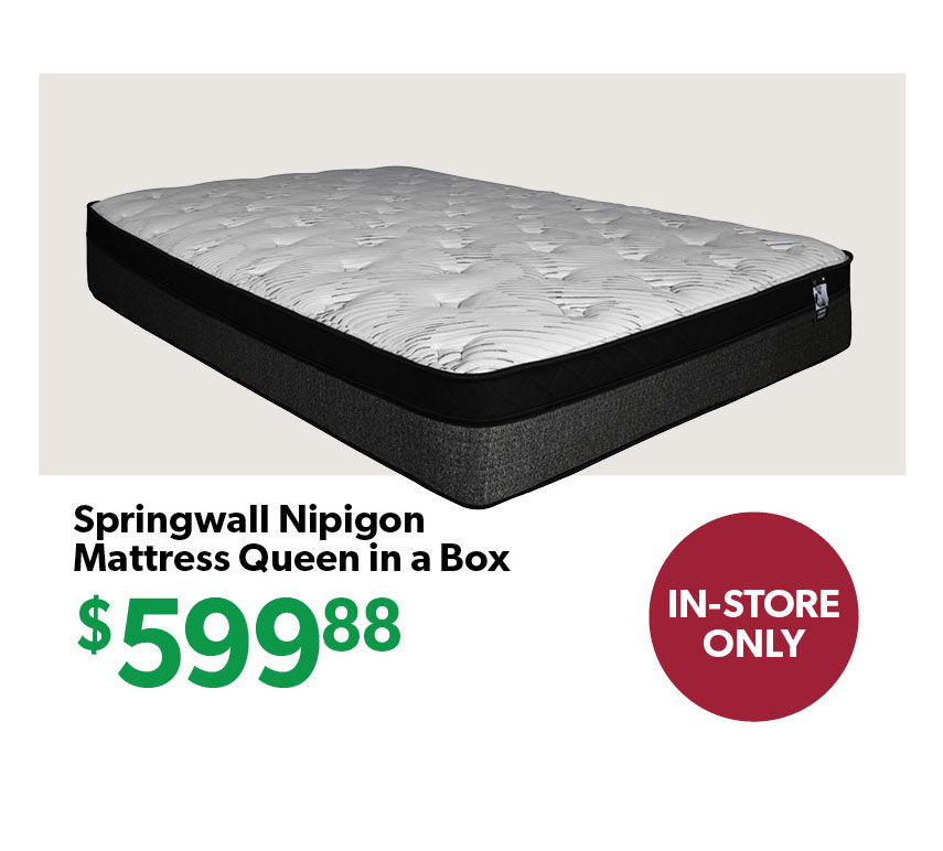 Springwall Nipigon Queen Mattress in a Box, priced at $599.88, in-store only.