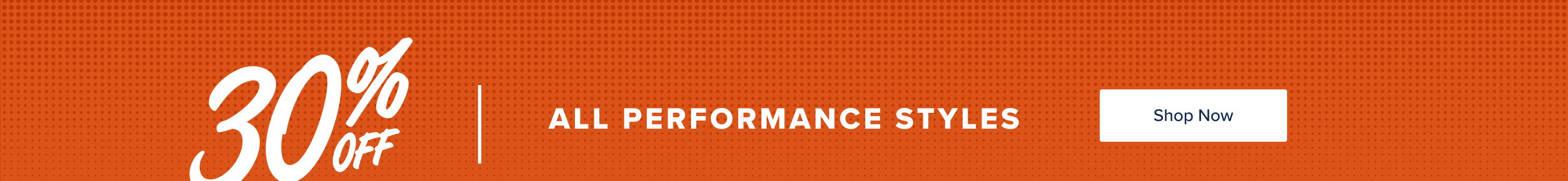 30% off all performance styles.
