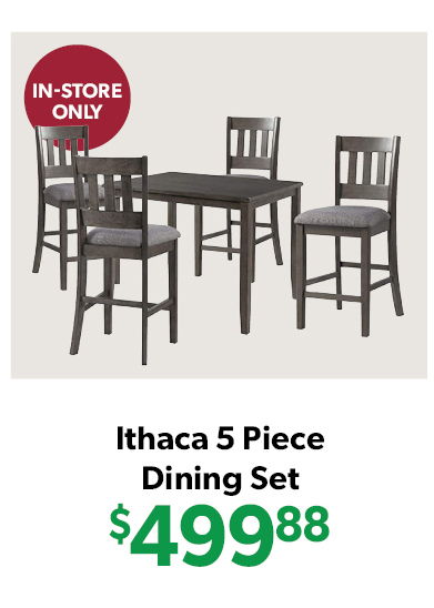 Ithaca 5 piece dining set priced at $499.88, in-store only.