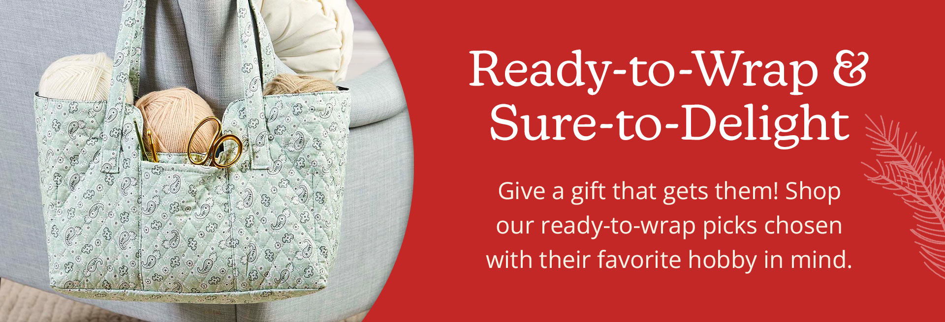Ready-to-Wrap & Sure-to-Delight - Give a gift that gets them! Shop our ready-to-wrap picks chosen with their favorite hobby in mind.