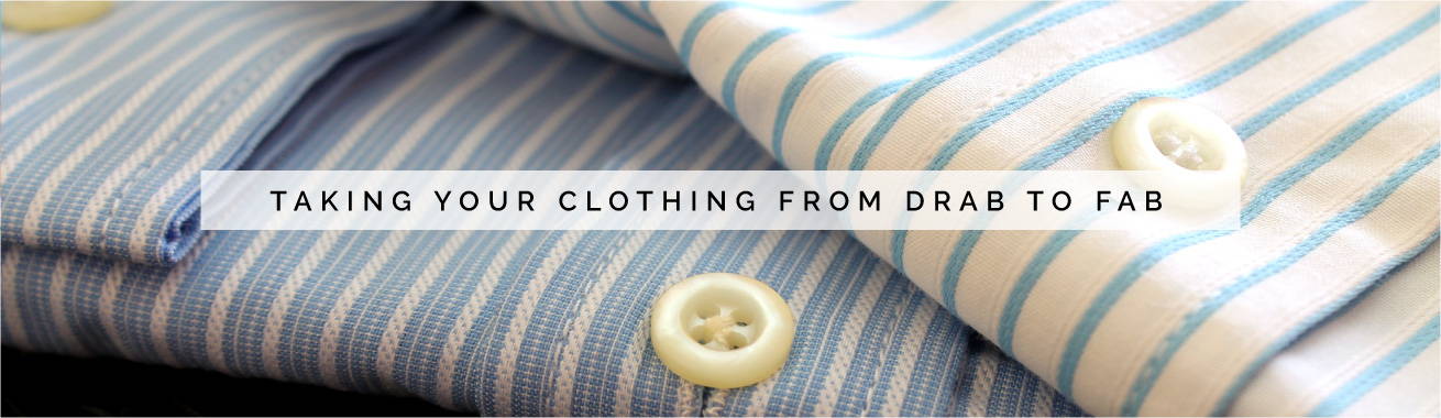 Taking Your Clothing From Drab to Fab
