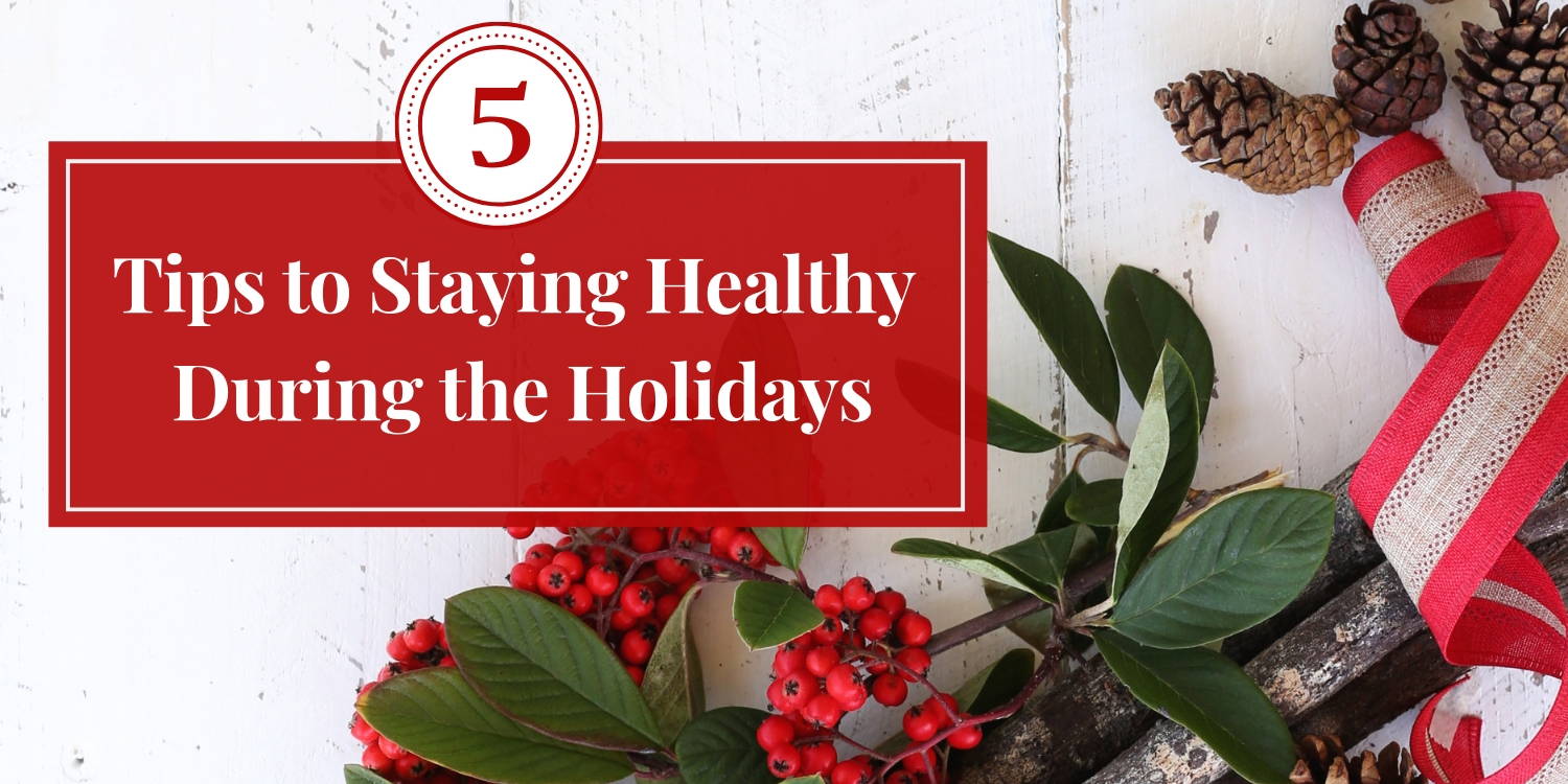 5-tips-to-staying-healthy-during-the-holidays