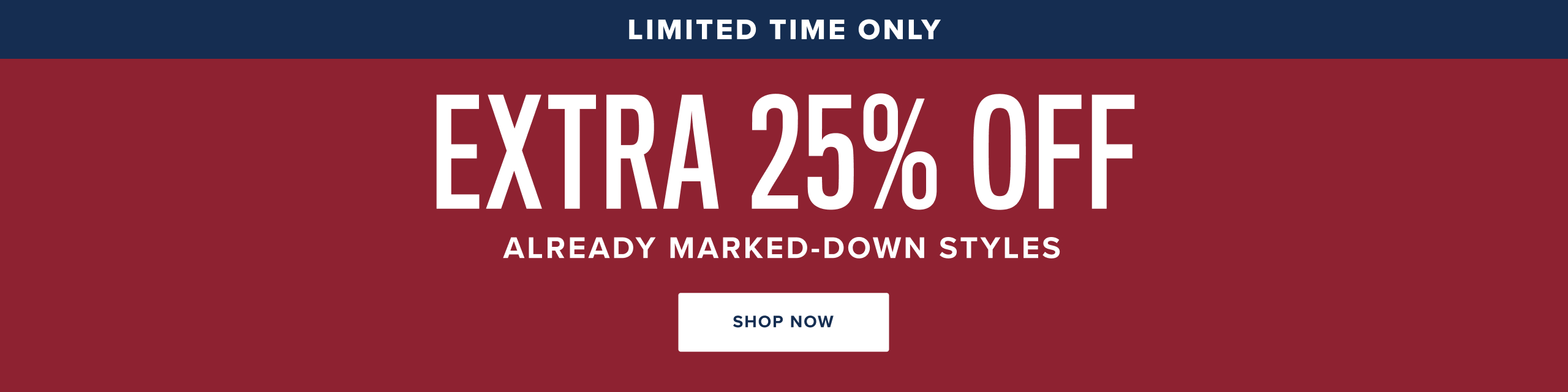 Extra 25% Off Already Marked-Down Styles. 