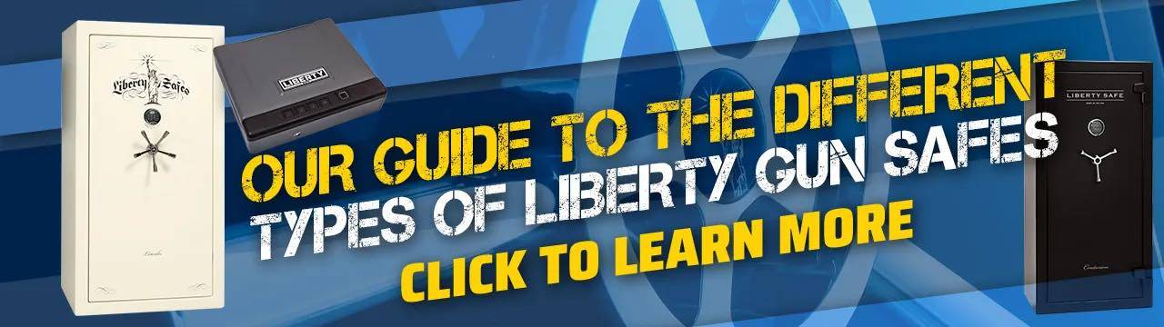 Our Guide to the Different Typed of Liberty Safes