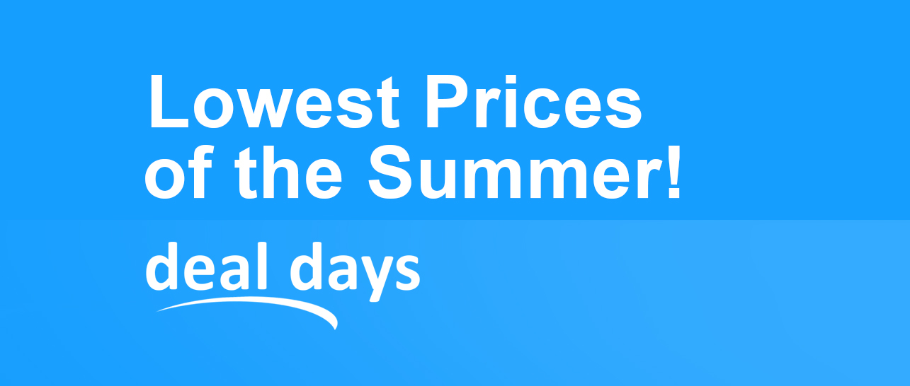 Lowest Prices of the Summer! Deal days.