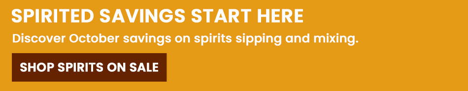 Spirited savings on spirits, shop now for October discounts.