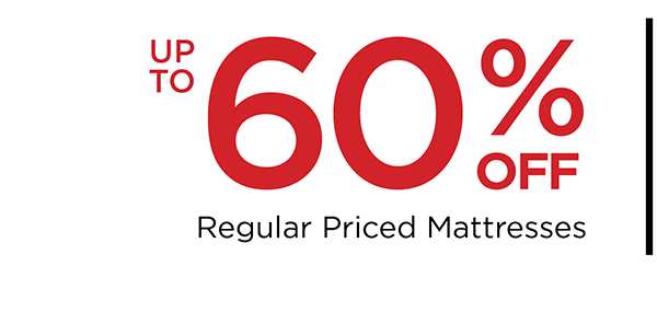 up to 60% off Reg Price Mattresses