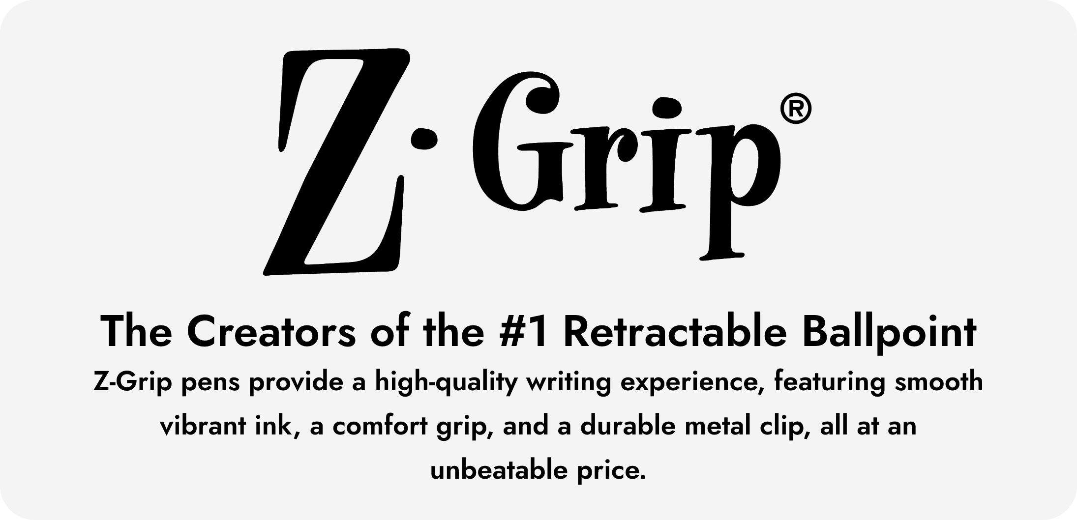Z Grip The creators of the #1 Retractable Ballpoint