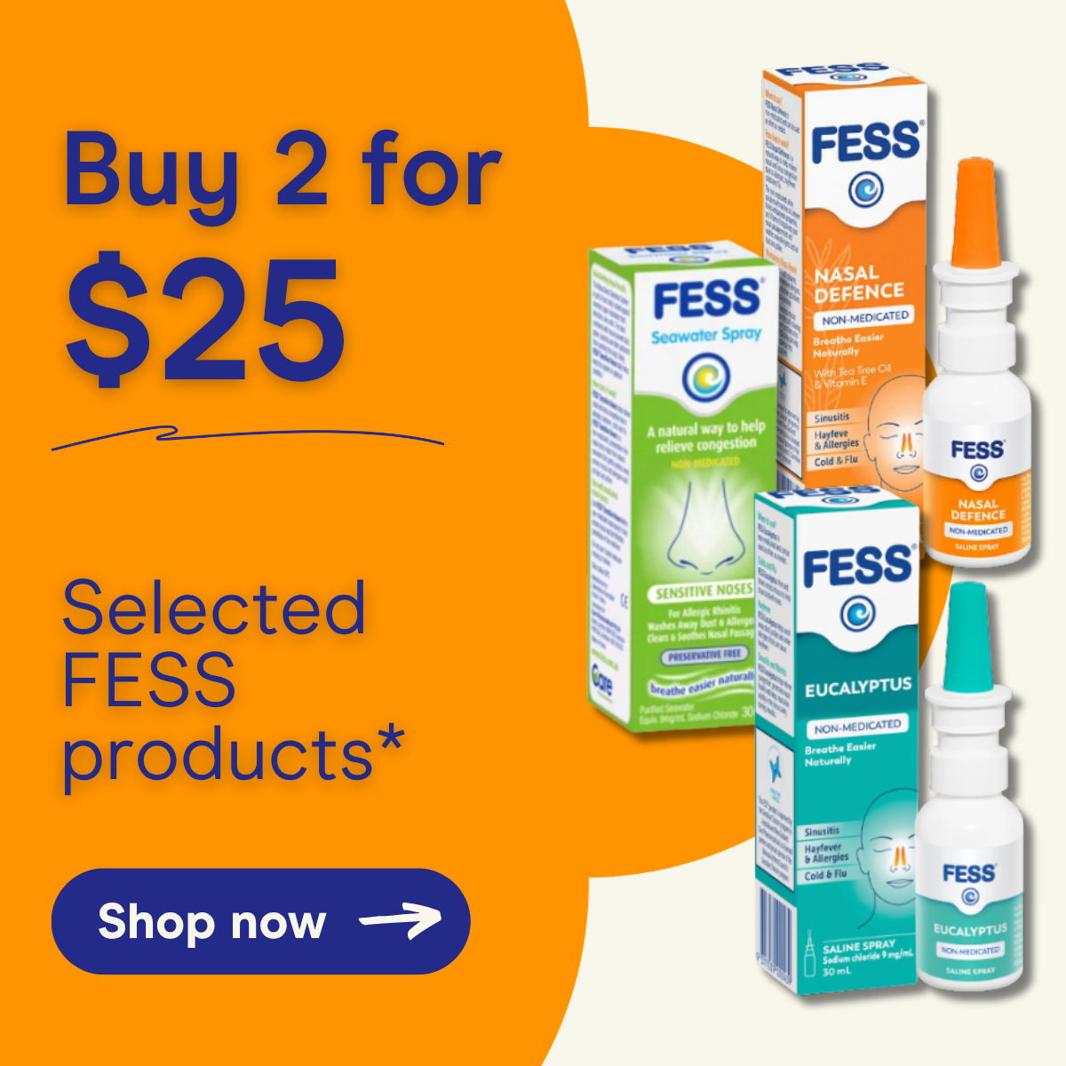 Buy 2 for $25 on selected FESS products*