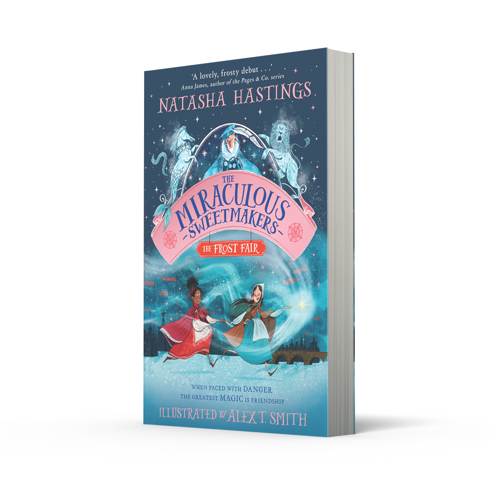 The Miraculous Sweetmakers: The Frost Fair by Natasha Hastings