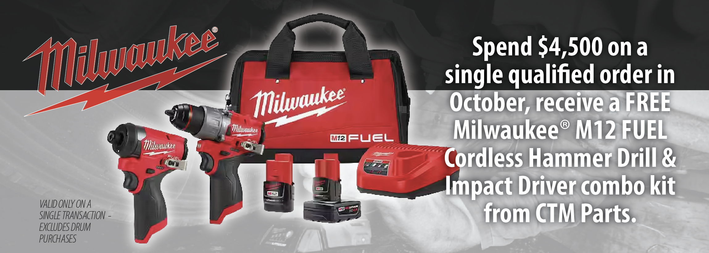 Spend $4,500 on a single qualified order in October, receive a FREE Milwaukee® M12 FUEL Cordless Hammer Drill & Impact Driver combo kit from CTM Parts.
