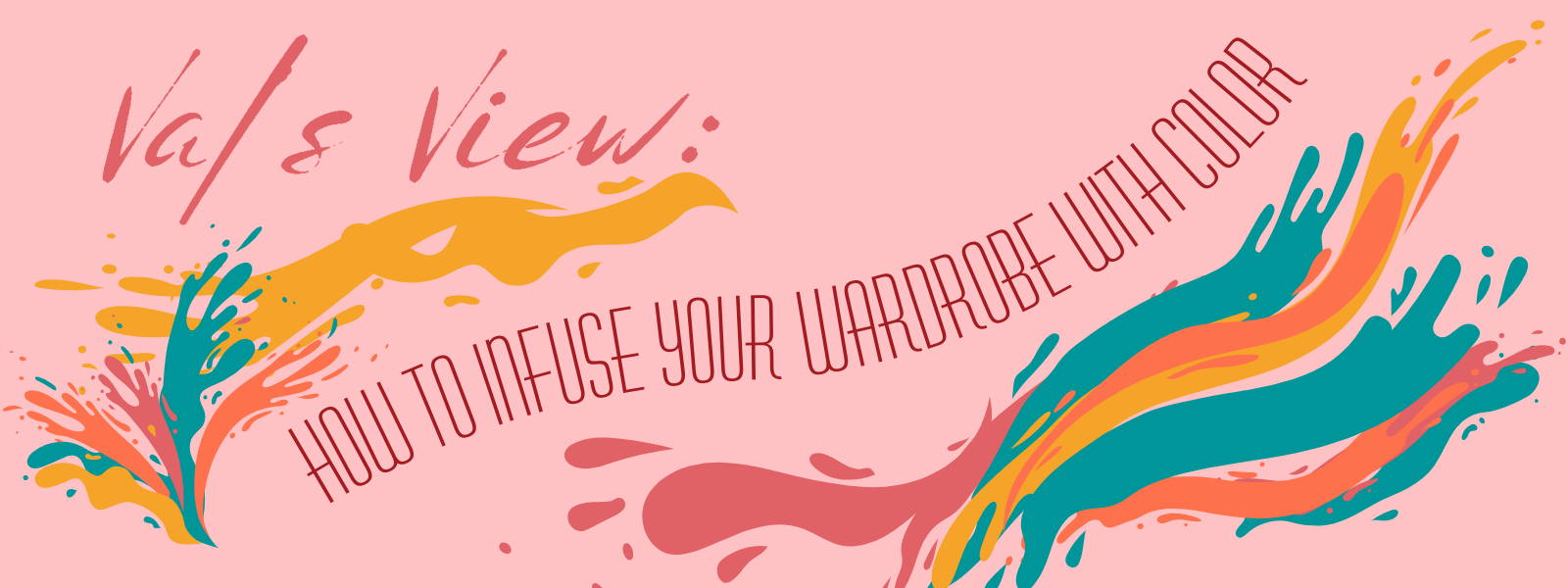 Val's View: How to Infuse Your Wardrobe with Color