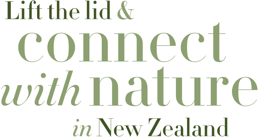Lift the lid & connect with nature in New Zealand