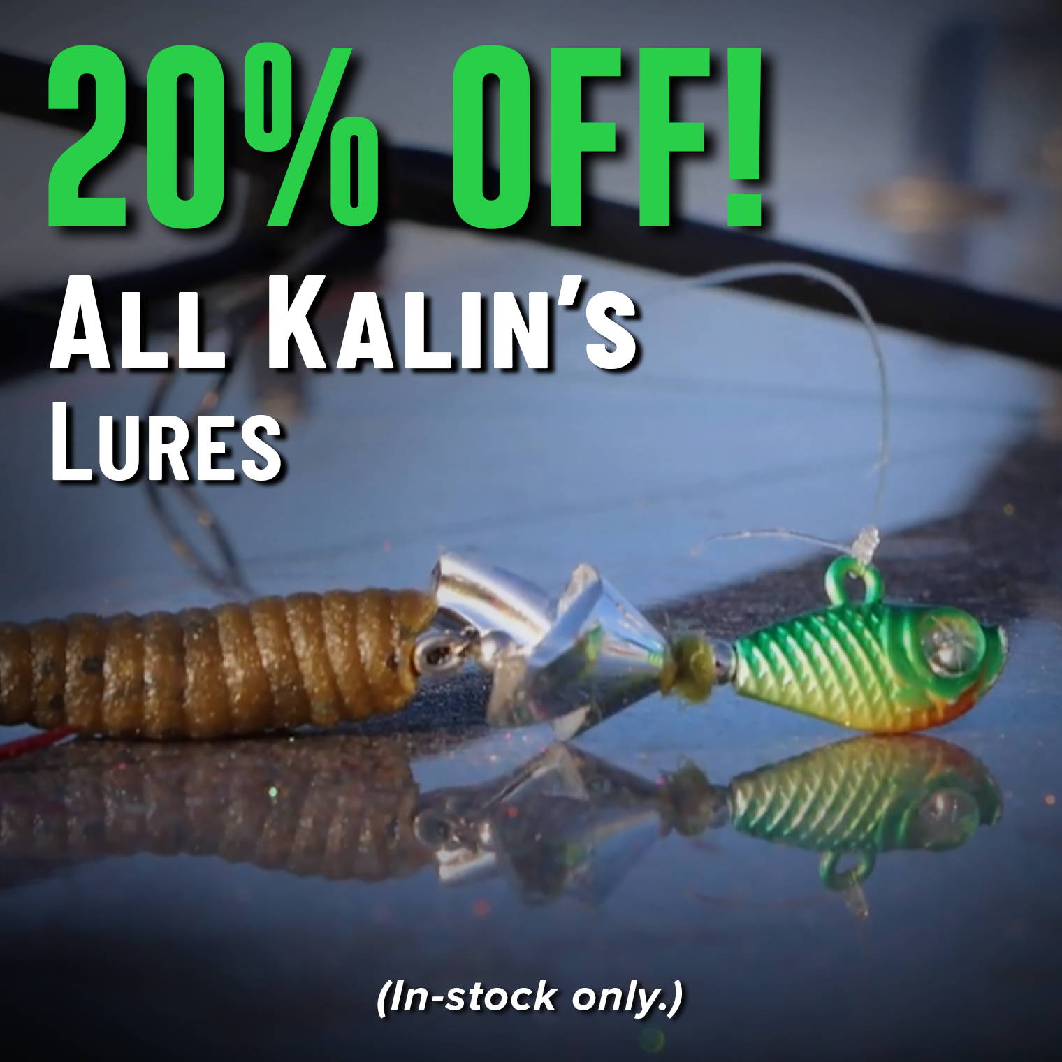 20% Off! All Kalin's Lures (In-stock only.)