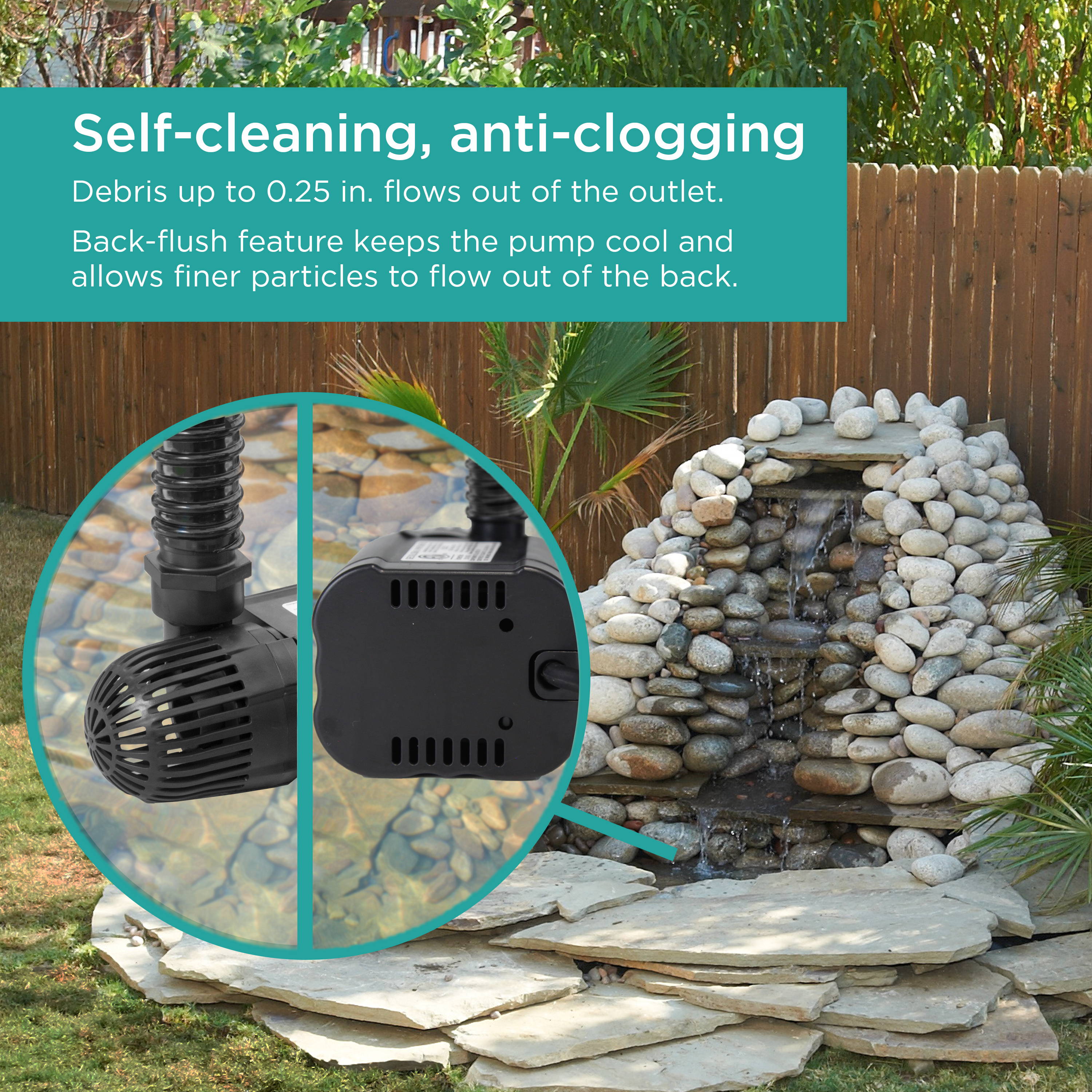Waterfall pumps have self-cleaning, anti-clog design
