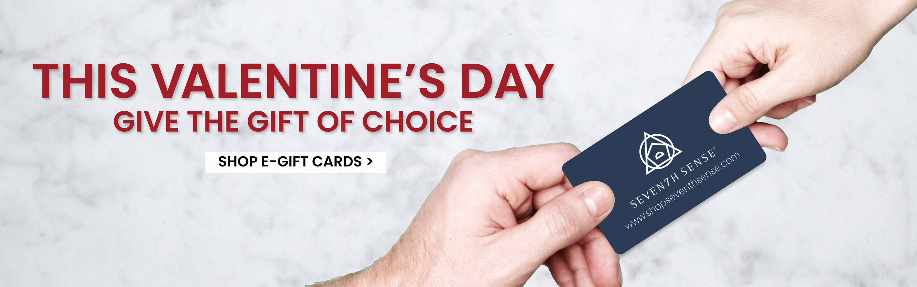 This Valentine's Day Give the Gift of Choice. Shop E-Gift Cards.