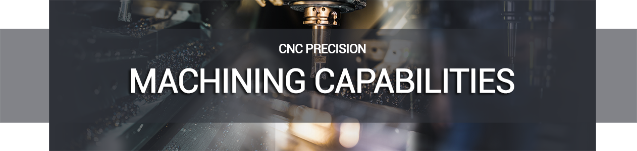 Custom Machining - CNC Precision Capabilities Banner