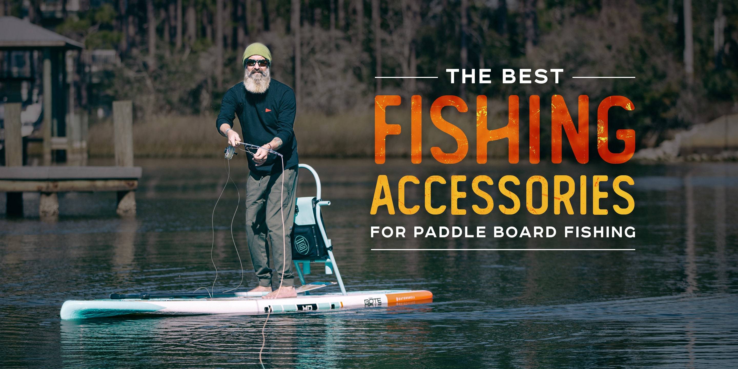 The Best Fishing Accessories for Paddle Board Fishing