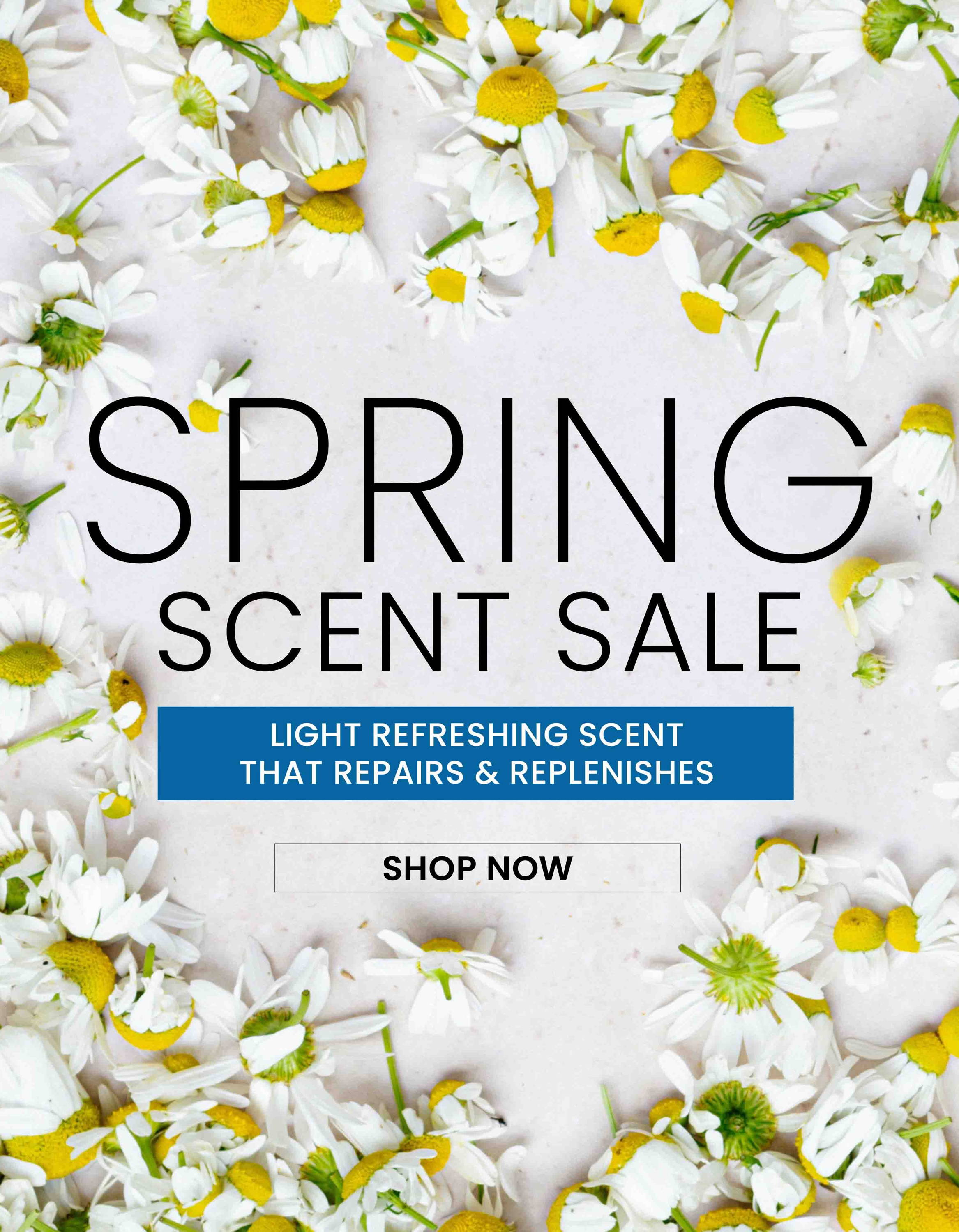 Spring Scent Sale. Save over 30% Off during our Spring Scent Sale. Discounted prices are as marked. Cannot be combined with any other offer. While supplies last.