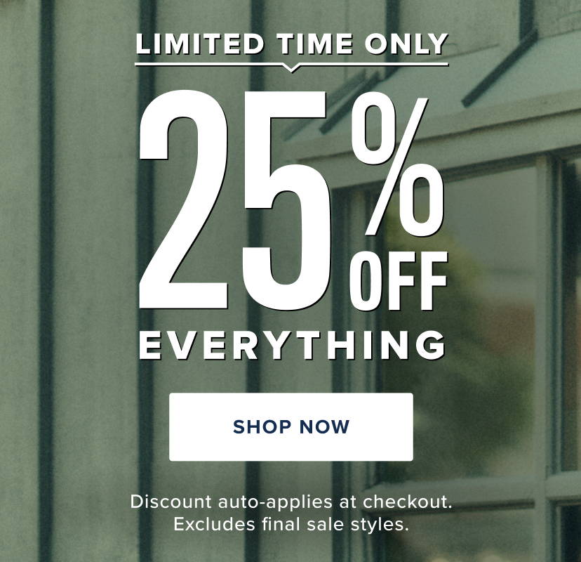 Limited time only. 25% Off everything. 
