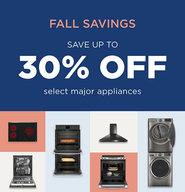 Fall Savings - UP TO 30% OFF select major appliances