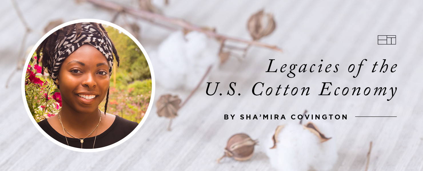 Sha'Mira Convington | Legacies of the US Cotton Economy